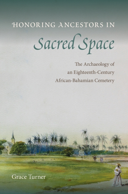 Honoring Ancestors in Sacred Space – The Archaeology of an Eighteenth–Century A…
