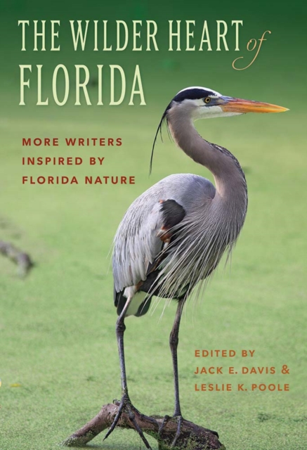 The Wilder Heart of Florida – More Writers Inspired by Florida Nature Davis