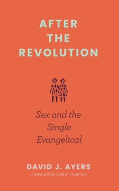 After the Revolution – Sex and the Single Evangelical Ayers Paperback