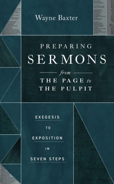 Preparing Sermons from the Page to the Pulpit – Exegesis to Exposition in Seven…