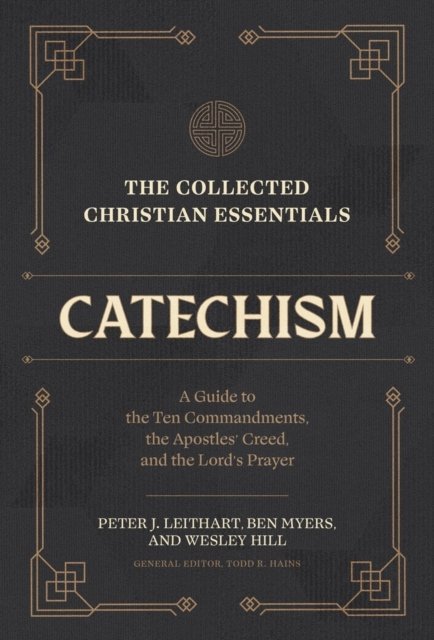 The Collected Christian Essentials: Catechism – A Guide to the Ten Commandments…