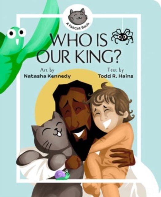 Who Is Our King? – A Jesus Seek and Find Board Book Kennedy Hains Hains