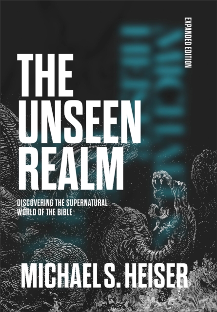 The Unseen Realm (Expanded Edition) – Discovering the Supernatural World of the…