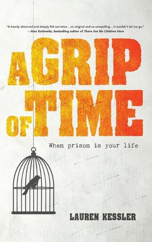 A Grip of Time – When Prison Is Your Life Kessler Hardback John Wiley & Sons