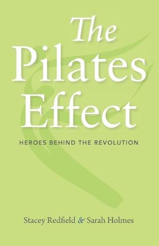 The Pilates Effect – Heroes Behind the Revolution Holmes Redfield Paperback