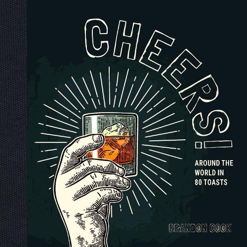 Cheers! – Around the World in 80 Toasts Cook Hardback John Wiley & Sons