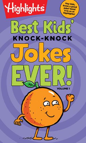 Best Kids′ Knock–Knock Jokes Ever! Volume 1 Highlights Paperback Highlights