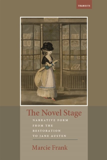 The Novel Stage – Narrative Form from the Restoration to Jane Austen Frank