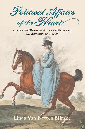 Political Affairs of the Heart – Female Travel Writers, the Sentimental Travelo…