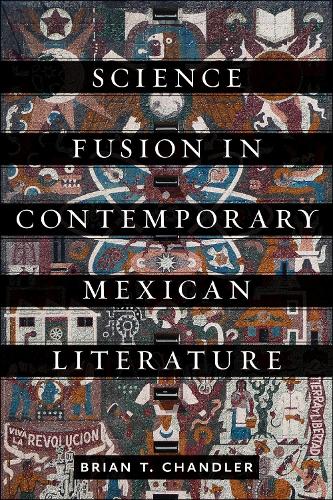 Science Fusion in Contemporary Mexican Literature Chandler Paperback