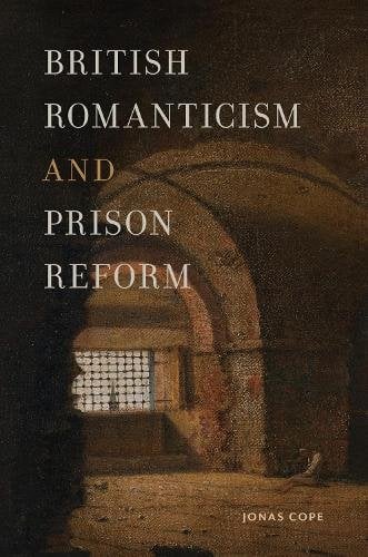 British Romanticism and Prison Reform Cope Hardback John Wiley & Sons