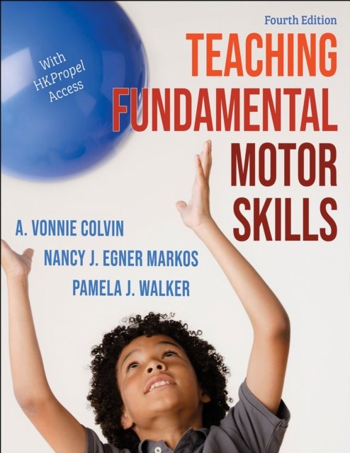 Teaching Fundamental Motor Skills Colvin Markos Walker Paperback 9781718211247
