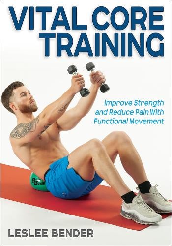 Vital Core Training – Improve Strength and Reduce Pain With Functional Movement