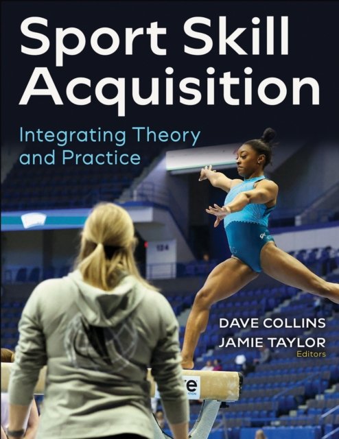 Sport Skill Acquisition – Integrating Theory and Practice Collins Taylor