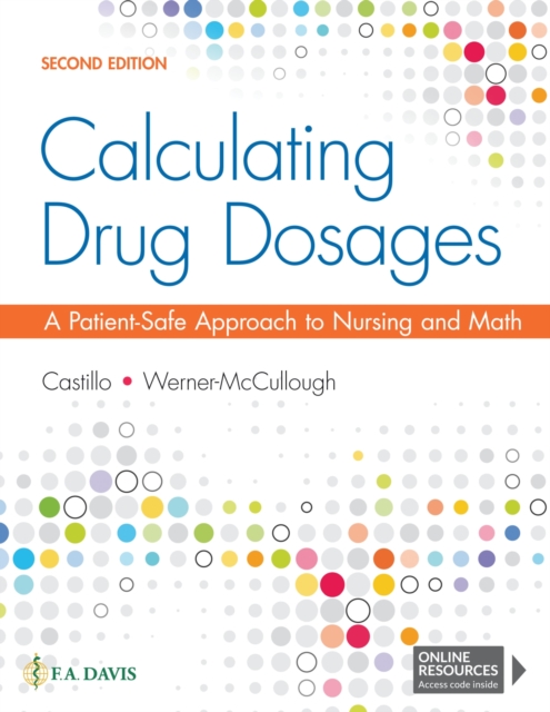 Calculating Drug Dosages – A Patient–Safe Approach to Nursing and Math Castillo