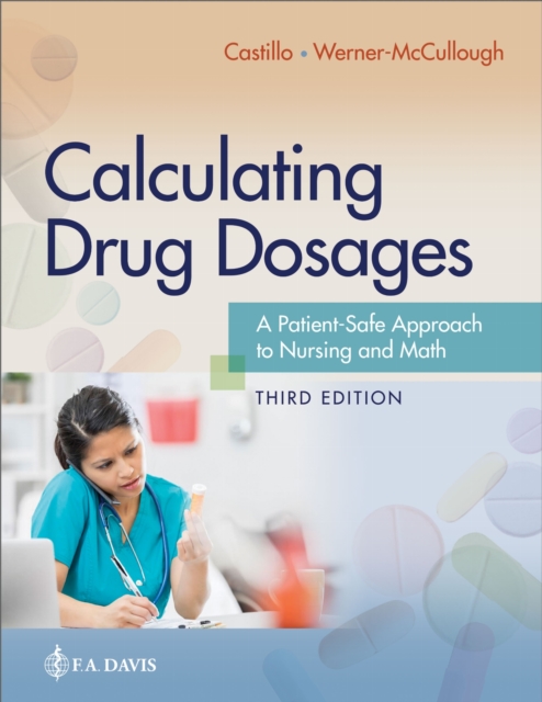 Calculating Drug Dosages – A Patient–Safe Approach to Nursing and Math Castillo