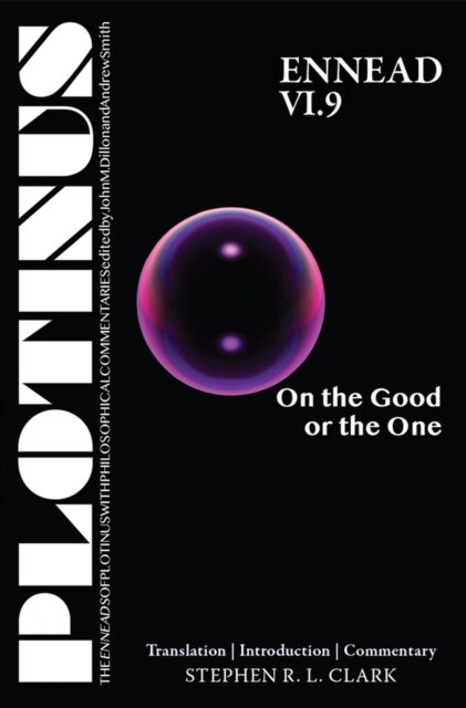 Plotinus Ennead VI.9: On the Good or the One – Translation with an Introduction…