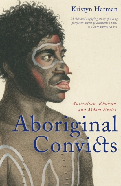 Aboriginal Convicts – Aborigines, Khoisan and Maori Exiles in the Australian Pe…
