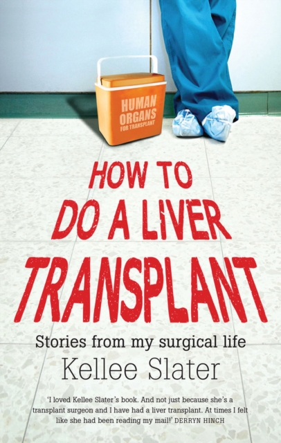 How to do a Liver Transplant – Stories from My Surgical Life Slater Paperback