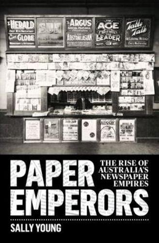 Paper Emperors – The Rise of Australia′s Newspaper Empires Young Paperback