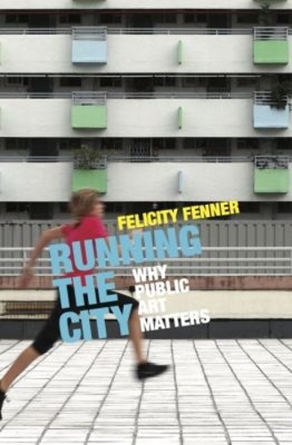 Running the City – Why public art matters Fenner Paperback 9781742235332
