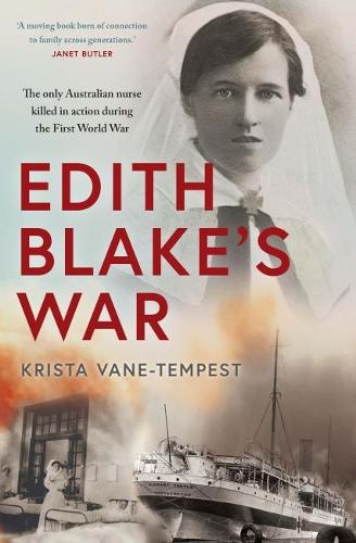 Edith Blake`s War – The Only Australian Nurse Killed in Action During the First…