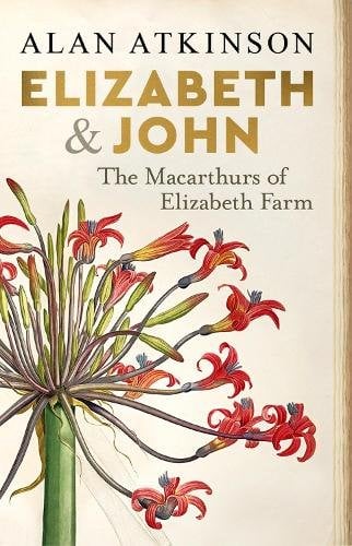 Elizabeth and John – The Macarthurs of Elizabeth Farm Atkinson Paperback