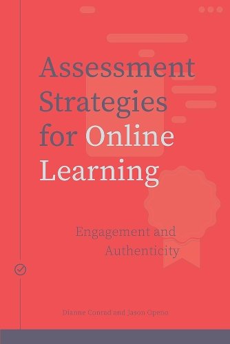 Assessment Strategies for Online Learning – Engagement and Authenticity Conrad