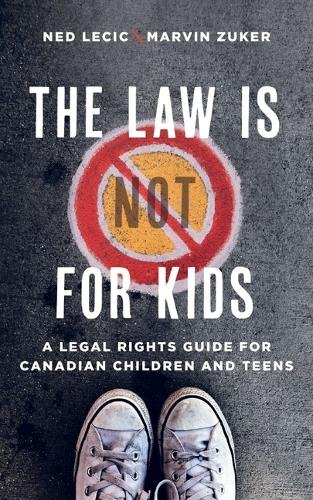 The Law is (Not) for Kids – A Legal Rights Guide for Canadian Children and Teen…