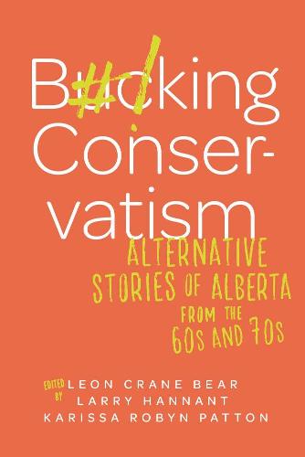 Bucking Conservatism – Alternative Stories of Alberta from the 1960s and 1970s