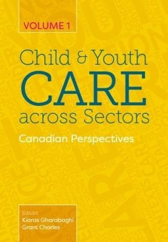 Child and Youth Care Across Sectors Volume 1 – Canadian Perspectives Gharabaghi
