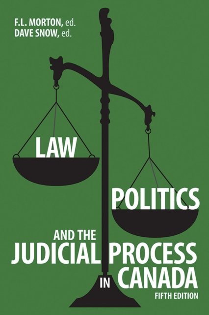 Law, Politics, and the Judicial Process in Canada Morton Snow Paperback