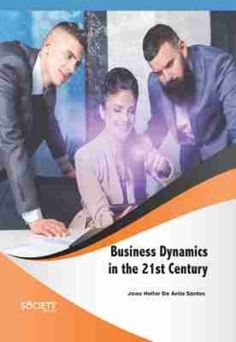 Business Dynamics in the 21st Century Santos Hardback MP–ARC Arcler Press