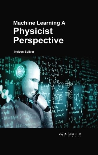 Machine Learning – A Physicist Perspective Bolivar Hardback MP–ARC Arcler Press