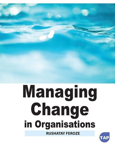 Managing Change in Organisations Feroze Paperback MP–ARC Arcler Press