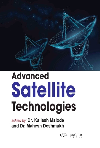 Advanced Satellite Technologies Malode Deshmukh Hardback MP–ARC Arcler Press