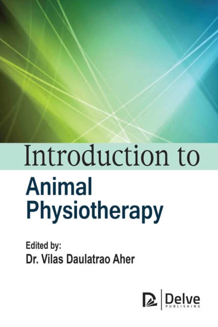 Introduction to Animal Physiotherapy Aher Hardback MP–ARC Arcler Press