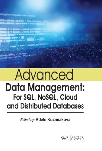 Advanced Data Management – For SQL, NoSQL, Cloud and Distributed Databases