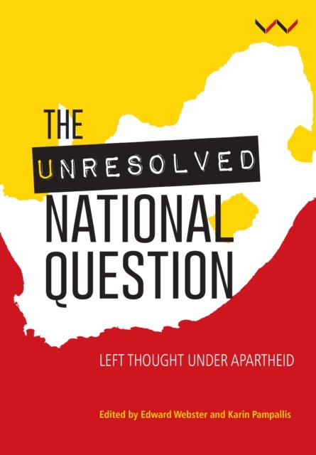 The Unresolved National Question in South Africa – Left thought under apartheid…