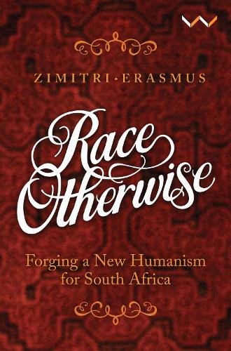 Race Otherwise – Forging a new humanism for South Africa Erasmus Paperback