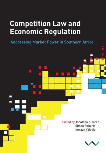 Competition Law and Economic Regulation in South – Addressing Market Power in S…