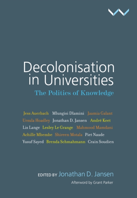 Decolonisation in Universities – The politics of knowledge Jansen Paperback