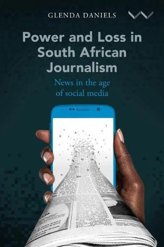 Power and Loss in South African Journalism – News in the age of social media