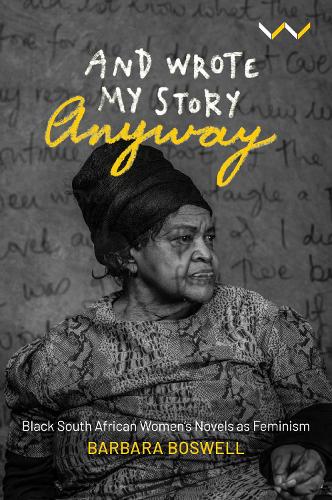 And Wrote My Story Anyway – Black South African women′s novels as feminism