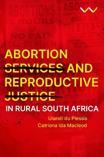 Abortion Services and Reproductive Justice in Rural South Africa Plessis Macleod