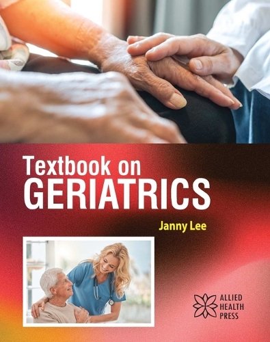 Textbook on Geriatrics Lee Hardback MP–ARC Arcler Press 9781779562340