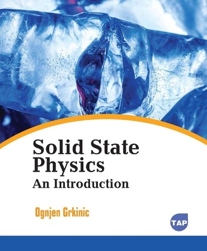 Solid State Physics – An Introduction Grkinic Paperback MP–ARC Arcler Press