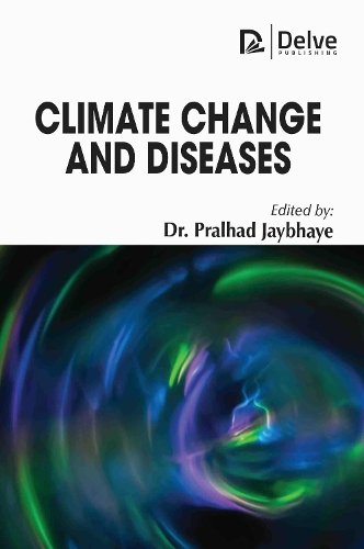 Climate Change and Diseases Jaybhaye Hardback MP–ARC Arcler Press 9781779563576