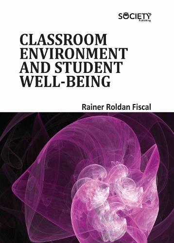 Classroom Environment and Student Well–being Fiscal Hardback MP–ARC Arcler Press