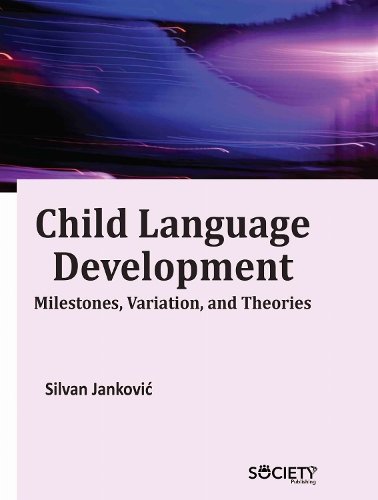Child Language Development – Milestones, Variation, and Theories Jankovic